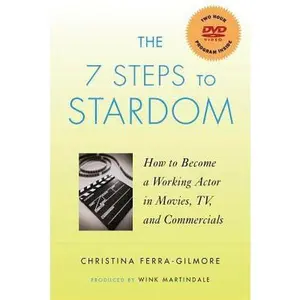 USED-The 7 Steps to Stardom: How to Become a Working Actor in Movies, TV and Commercials [With DVD] by Ferra-Gilmore, Christina (Paperback)