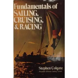 USED-Fundamentals of Sailing, Cruising, and Racing by Stephen Colgate (Hardcover)