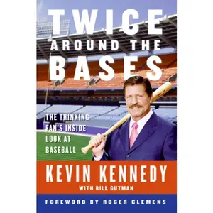 Twice Around the Bases: The Thinking Fan's Inside Look at Baseball by Kevin Kennedy||Bill Gutman [Paperback Book]