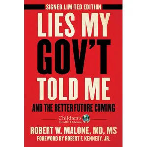 USED-Lies My Gov't Told Me - Signed Limited Edition: And the Better Future Coming (Children’s Health Defense) by Robert W. Malone MD  MS (Hardcover)