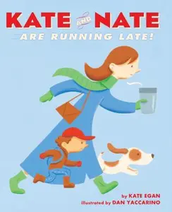 USED-Kate and Nate Are Running Late! by Egan, Kate (Hardcover)