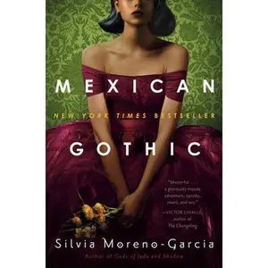 Mexican Gothic -- Silvia Moreno-Garcia - Hardcover