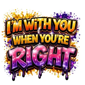I’M WITH YOU WHEN YOU RIGHT DTF PRINT Vibrant Full-Color Transfers for Apparel Heat Press Compatible Cotton Polyester Blends