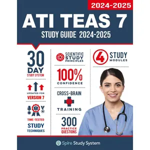 ATI TEAS 7 Study Guide: Spire Study System's ATI TEAS 7th Edition Test Prep Guide with Practice Test Review Questions for the Test of Essential Academic Skills 7th ed. Edition