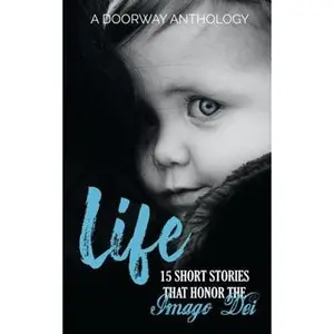 USED-Life: 15 Short Stories That Honor the Imago Dei (A Doorway Anthology) by Jakki Jelene (Paperback)