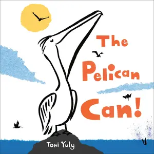 The Pelican Can! by Toni Yuly [Hardcover Book]