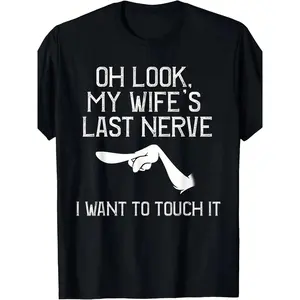 Oh Look My Wife's Last Nerve I Want To Touch It, Men's Short Sleeve T-Shirt, Casual And Comfortable Round Neck T-Shirt, Daily Wear Top