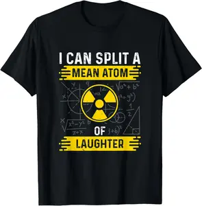 100%cotton Nuclear Engineer Split A Mean Atom Of Laughter Radiation T-Shirt