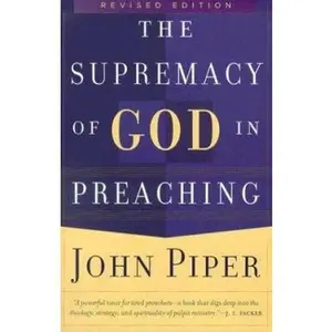 USED-The Supremacy of God in Preaching by John Piper (Paperback)