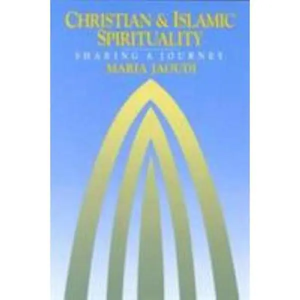 USED-Christian and Islamic Spirituality: Sharing a Journey by Jaoudi, Maria (Paperback)