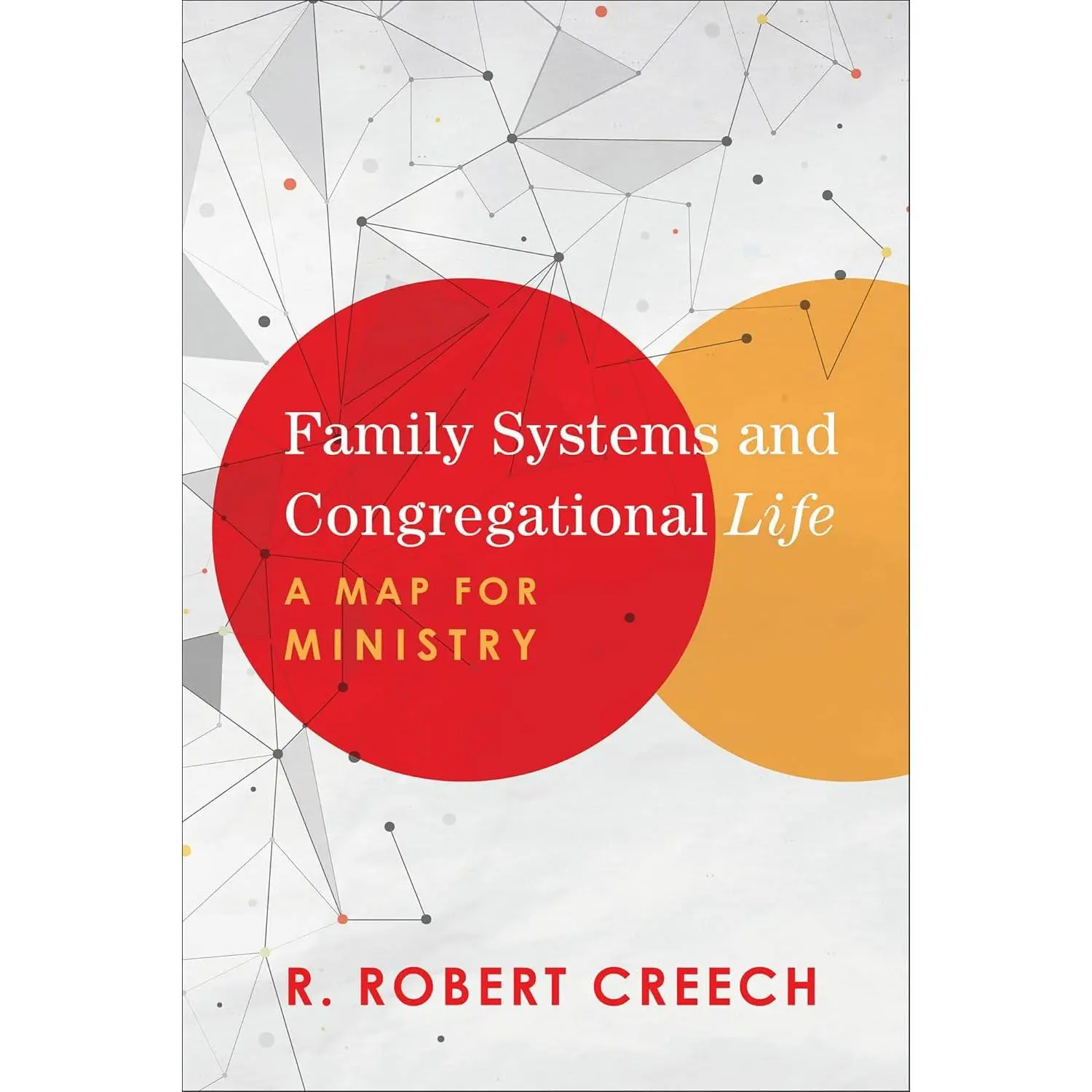 Family Systems and Congregational Life: A Map for Ministry