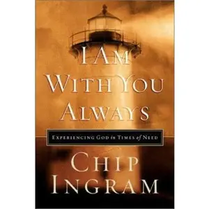 USED-I Am With You Always: Experiencing God in Times of Need by Chip Ingram (Hardcover)