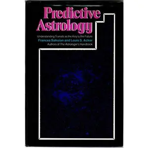USED-Predictive astrology: Understanding transits as the key to the future by Frances Sakoian (Hardcover)