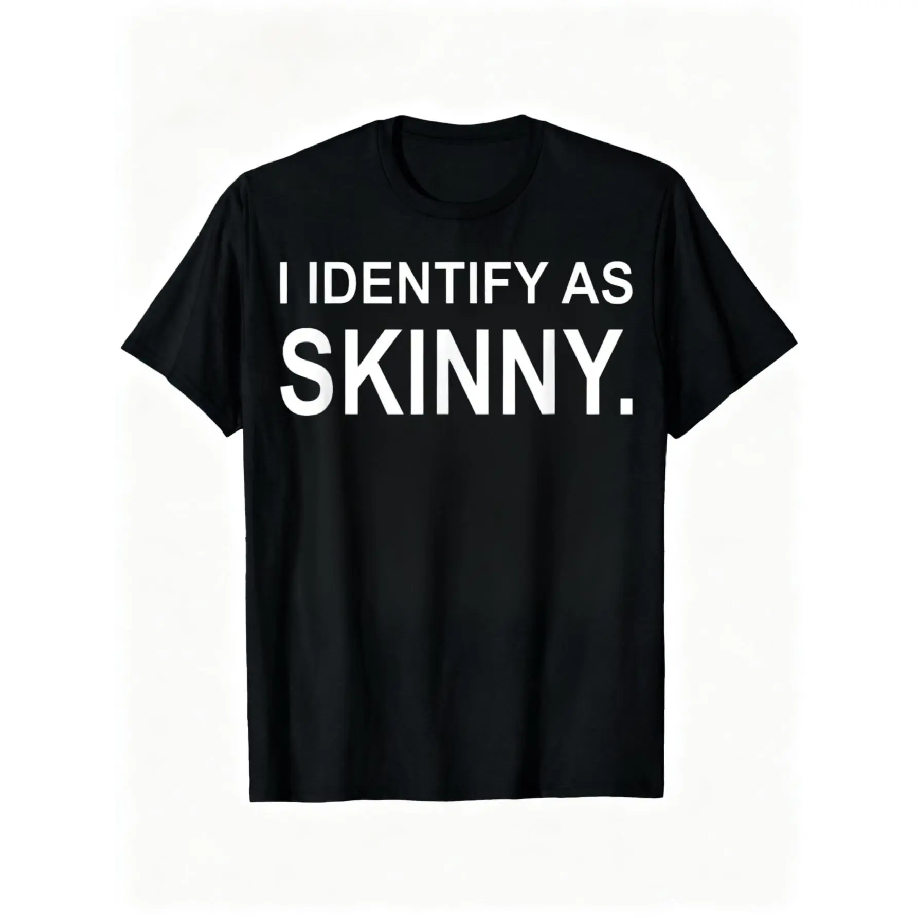 100% Cotton Funny I Identify As Skinny Jokes Sarcastic Sayings Gifts T-Shirt