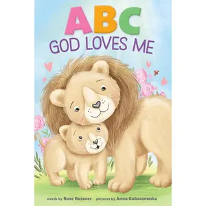 ABC God Loves Me: An Alphabet Book About God's Endless Love for Babies and Toddlers