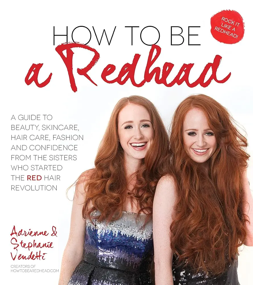 How to Be a Redhead: 272-Page English Essential Beauty, Skincare, Hair Care & Fashion Guide for Redheads - Nourishing Tips, Sensitive Skin Care, Step-by-Step Hairstyles, Day-Night Makeup, Perfect Red Lip, Fashion Dos & Don’ts, 272 Pages