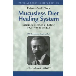 Mucusless Diet Healing System: Scientific Method of Eating Your Way to Health