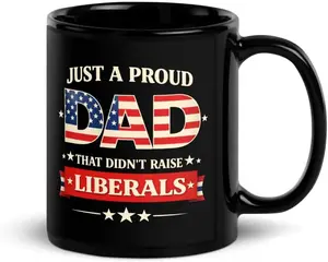 Father's Day Black Glossy Mug, Just A Proud Dad That Didn't Raise Liberals