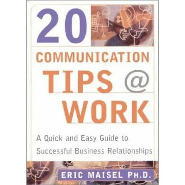USED Book - 20 Communication Tips at Work: A Quick and Easy Guide to Successful Business Relationships by Eric Maisel (Paperback) - english