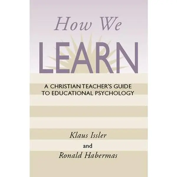 USED Book - How We Learn: A Christian Teacher's Guide to Educational Psychology by Issler, Klaus (Paperback) - english