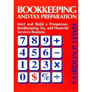 USED-Bookkeeping and Tax Preparation: Start and Build a Prosperous Bookkeeping, Tax, and Financial Services Business by Gordon P. Lewis (Paperback)