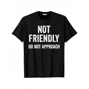 Funny 'Not Friendly, Do Not Approach' Graphic T-Shirt - 100% Cotton, Breathable & Machine Washable, Unisex Casual Tee For Men & Women, Perfect Gift For Christmas, New Year, Or Any Occasion, Black, Cute Shirts