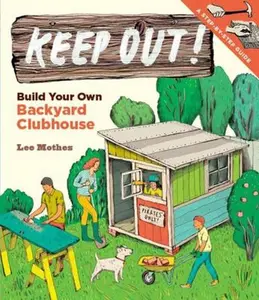 USED-Keep Out!: Build Your Own Backyard Clubhouse: A Step-By-Step Guide by Mothes, Lee (Paperback)