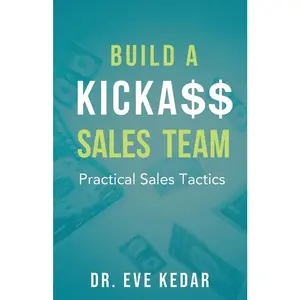 USED-Build a Kicka$$ Sales Team: Practical Sales Tactics by Kedar, Eve (Paperback)