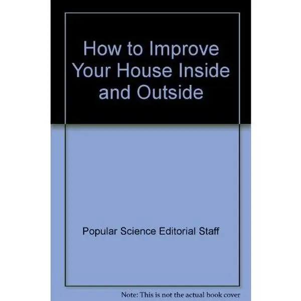 USED-How to Improve Your House Inside and Outside by Popular Science Editorial Staff (Paperback)