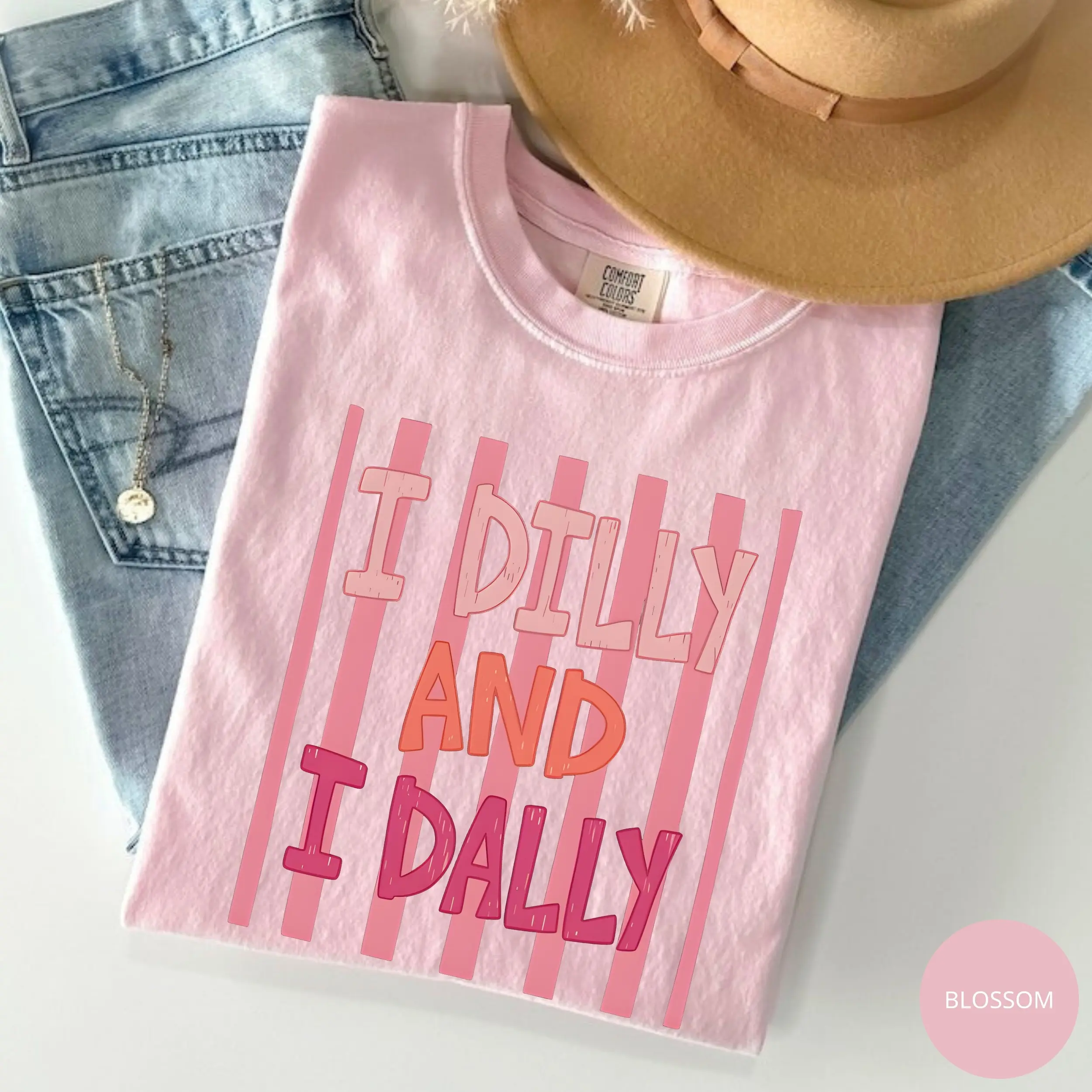 Comfort Colors I Dilly And I Dally T-Shirt, Funny Quote Tee, Funny Girly T-Shirt, Trendy Gift for Women, For Woman