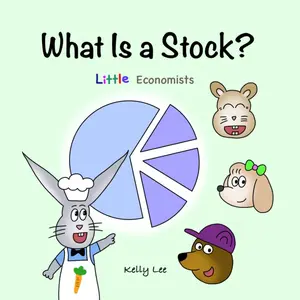 What Is a Stock?: Little Kids' First Book on Stocks, Perfect for Children Ages 4-8 (Little Economists)