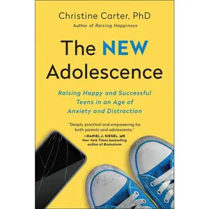 USED-The New Adolescence: Raising Happy and Successful Teens in an Age of Anxiety and Distraction by Carter, Christine (Paperback)