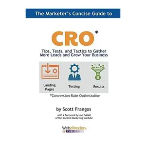 USED-The Marketer's Concise Guide to CRO: Tips, Tests, and Tactics to Gather More Leads and Grow Your Business by Frangos, Scott a. (Paperback)