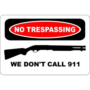 Metal Sign No Trespassing We Don't Call 911 Shotgun 8" x 12" Aluminum S145