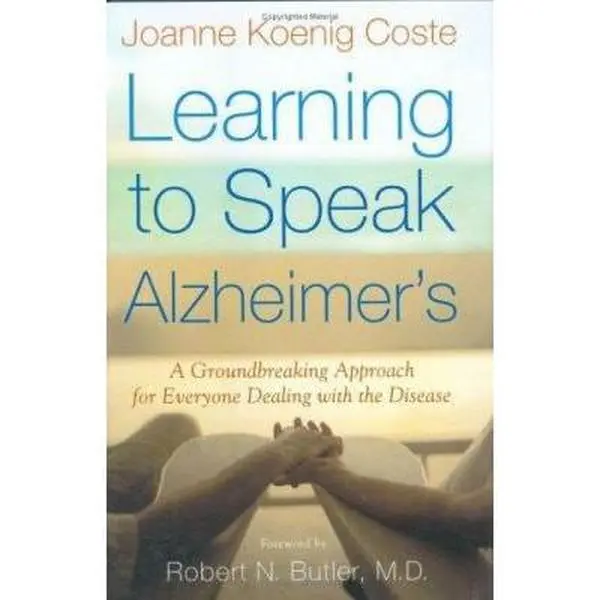 Used Book - Learning to Speak Alzheimer's: A Groundbreaking Approach for Caregivers with Practical Alzheimer's Patient Care Advice by Joanne Koenig Coste (Hard Cover, 0.97 lb, Houghton Mifflin, Emotional Support, English), Caring For Alzheimer's Patients
