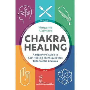 Chakra Healing: A Beginner's Guide to Self-Healing Techniques that Balance the Chakras Paperback – February 14, 2017