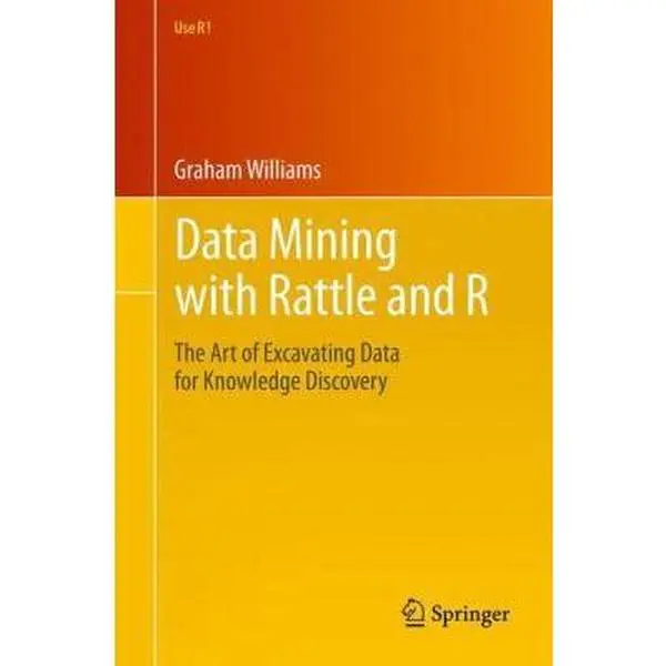 USED Book - Data Mining with Rattle and R: The Art of Excavating Data for Knowledge Discovery by Williams, Graham (Paperback) - english