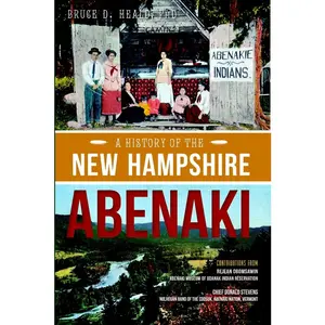 USED-A History of the New Hampshire Abenaki by Bruce D. Heald (Paperback)