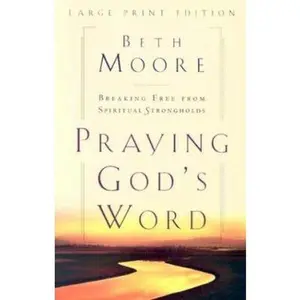 USED-Praying God's Word: Breaking Free from Spiritual Strongholds by Moore, Beth (Paperback)