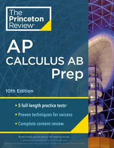 USED-Princeton Review AP Calculus AB Prep, 10th Edition: 5 Practice Tests + Complete Content Review + Strategies & Techniques by The Princeton Review (Paperback)