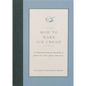 USED-How to Make Ice Cream: An Illustrated Step-By-Step Guide to Perfect Ice Cream, Gelato and Sauces (Cook's Illustrated How to Cook) (1997-06-06) by Cook's Illustrated (Unknown)