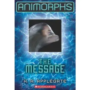 USED-The Message (Animorphs #4) by K A Applegate (Unknown)