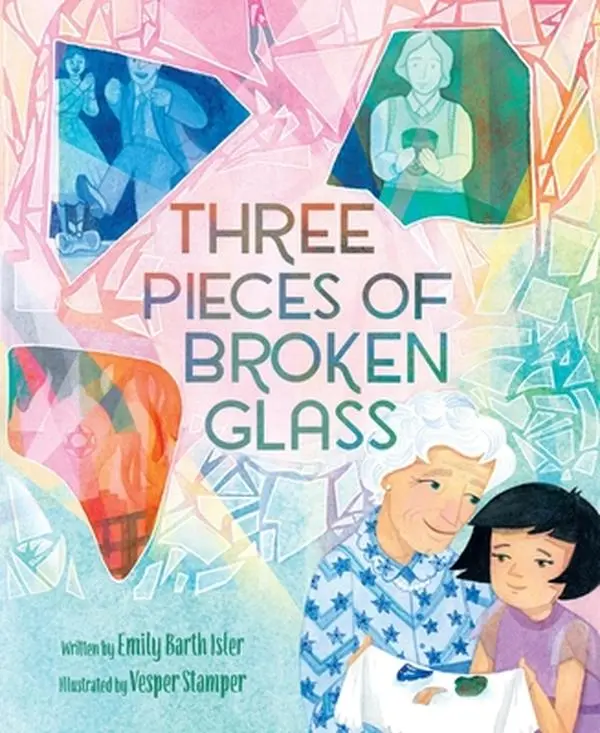 Three Pieces of Broken Glass: A Picture Book -- Emily Barth Isler, Hardcover