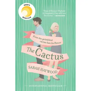 The Cactus: A Reese's Book Club Pick by Sarah Haywood [Paperback Book]