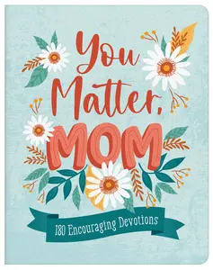 USED-You Matter, Mom: 180 Encouraging Devotions by Brumbaugh Green, Renae (Paperback)