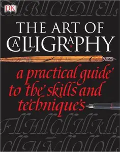 USED-The Art of Calligraphy: A Practical Guide to the Skills and Techniques by David Harris (Paperback)