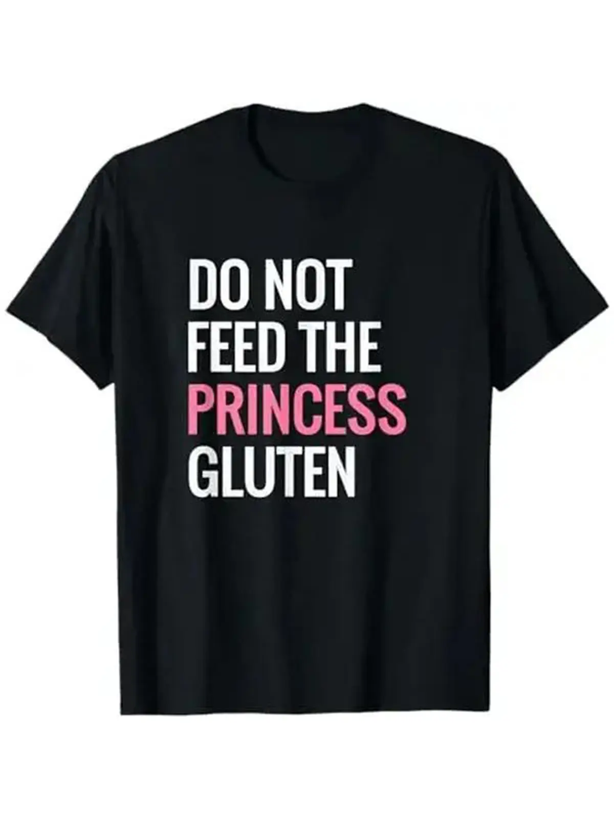 Premium Soft Cotton Unisex Do Not Feed The Princess Gluten Crew Neck Graphic Print T-Shirt
