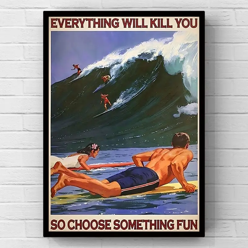 Vintage surfing ocean canvas wall art, “Everything Will Kill You So Choose Something Fun” retro poster, 2D flat print wall art poster, minimalist home decor and bedroom artwork, surf wall decoration, perfect gift for beach and surf lovers’ room decor