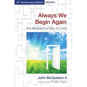 USED-Always We Begin Again: The Benedictine Way of Living (15th Anniversary Edition, Revised) by McQuiston, John (Paperback)