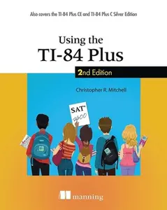 USED-Using the Ti-84 Plus: Also Covers the Ti-84 Plus CE and Ti-84 Plus C Silver Edition by Mitchell, Christopher (Paperback)